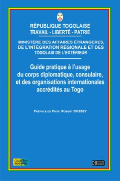 GUIDE PRATIQUE A L’USAGE DU CORPS DIPLOMATIQUE, CONSULAIRE, ET DES ORGANISATIONS INTERNATIONALES ACCREDITES AU TOGO