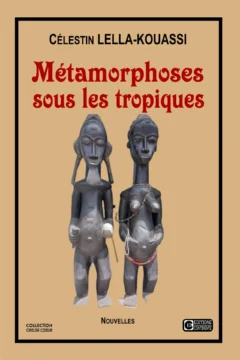 METAMORPHOSES SOUS LES TROPIQUES