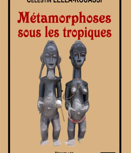 METAMORPHOSES SOUS LES TROPIQUES
