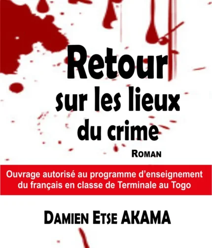 RETOUR SUR LES LIEUX DU CRIME
