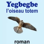 Yegbegbe l'oiseau du Totem