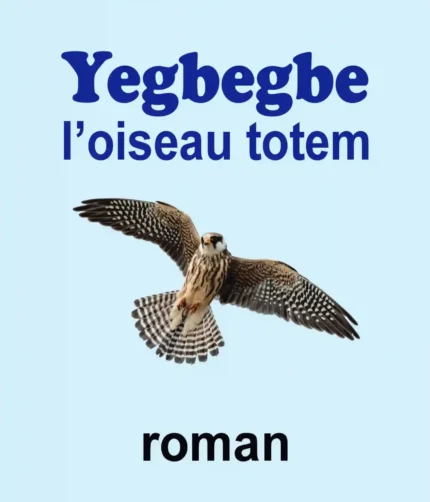 Yegbegbe l'oiseau du Totem